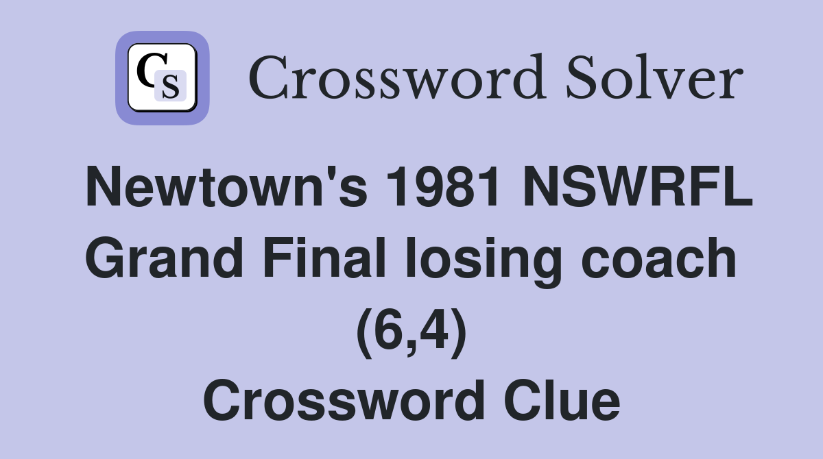 Newtown's 1981 NSWRFL Grand Final losing coach (6,4) Crossword Clue